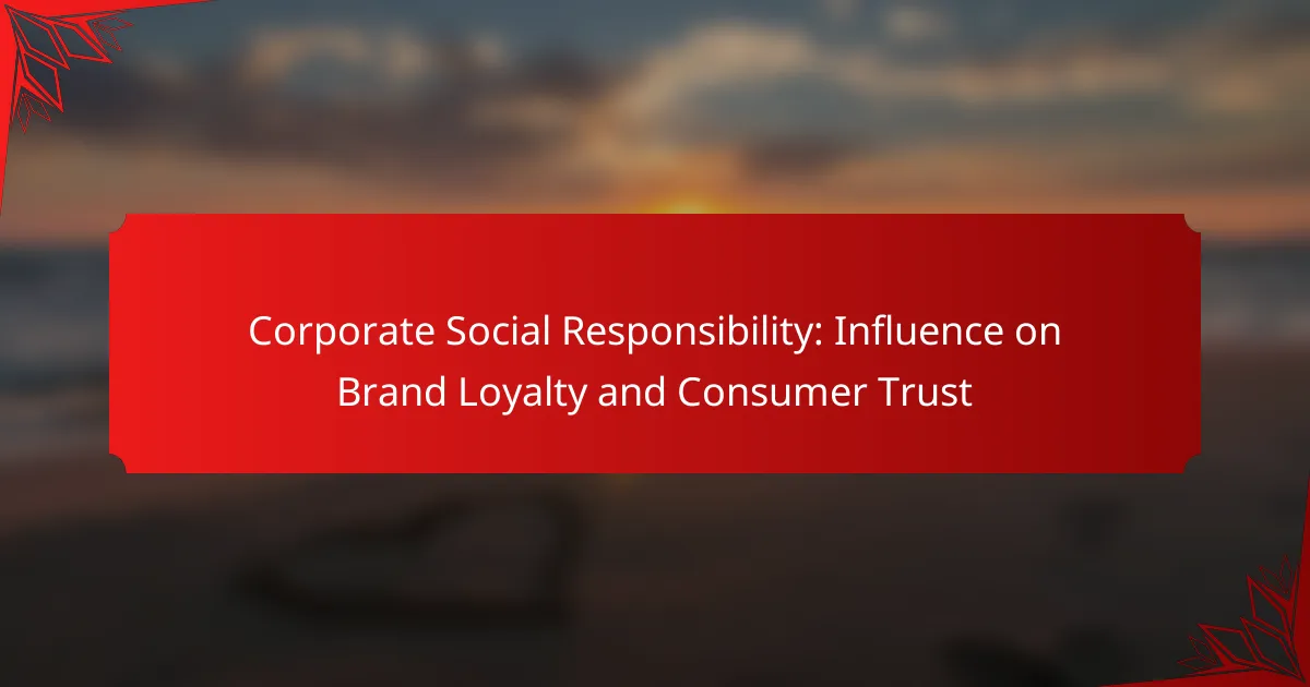 Corporate Social Responsibility: Influence on Brand Loyalty and Consumer Trust
