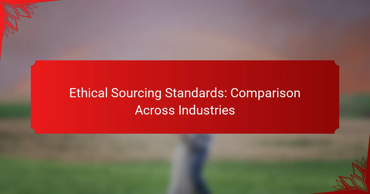Ethical Sourcing Standards: Comparison Across Industries