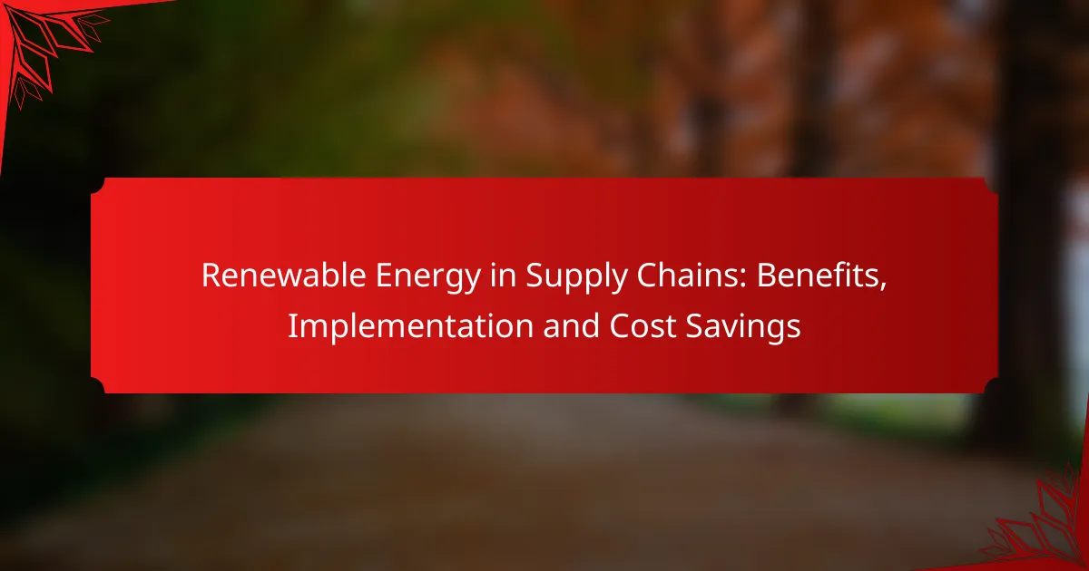 Renewable Energy in Supply Chains: Benefits, Implementation and Cost Savings