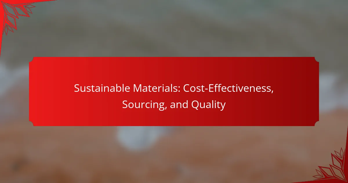 Sustainable Materials: Cost-Effectiveness, Sourcing, and Quality