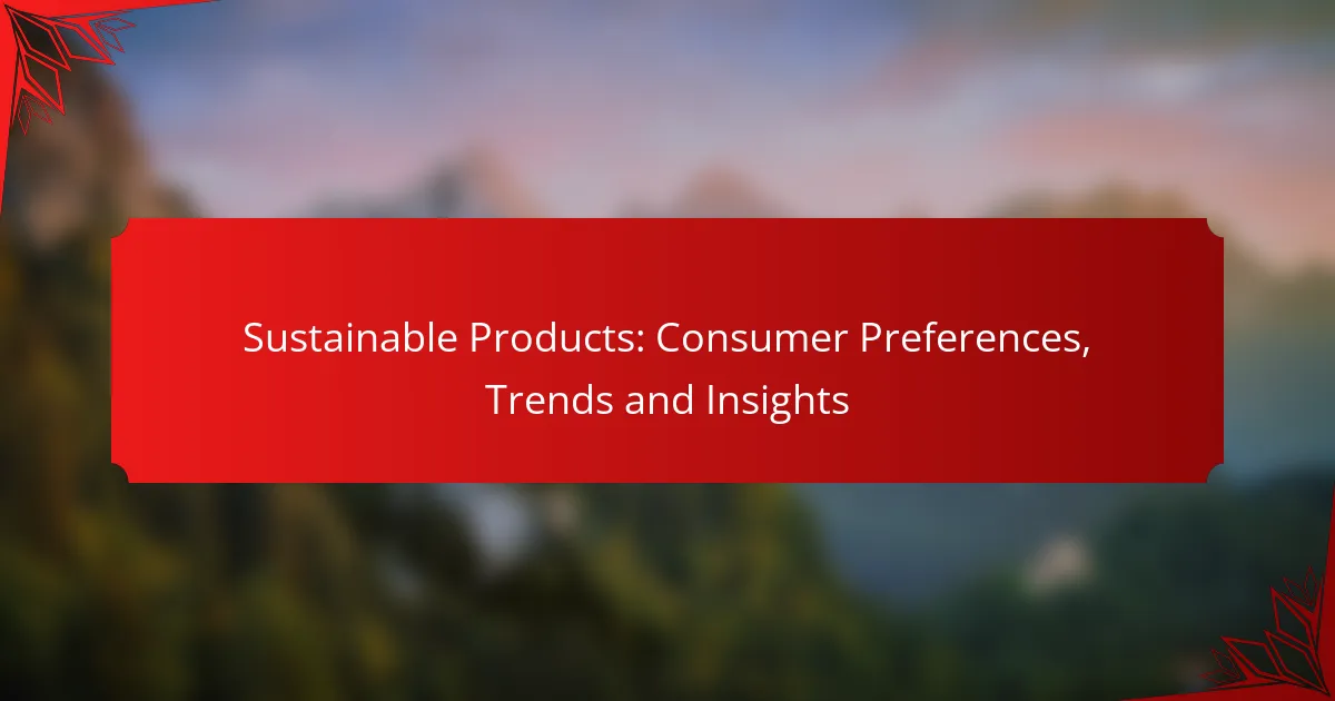Sustainable Products: Consumer Preferences, Trends and Insights