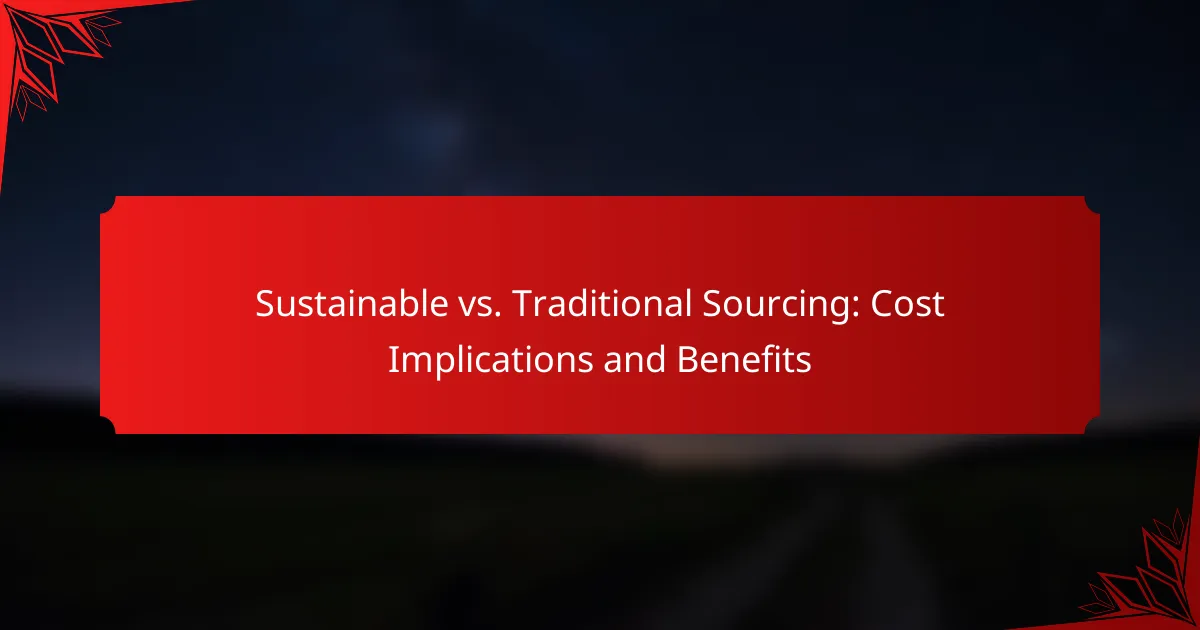 Sustainable vs. Traditional Sourcing: Cost Implications and Benefits