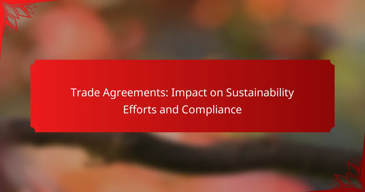 Trade Agreements: Impact on Sustainability Efforts and Compliance