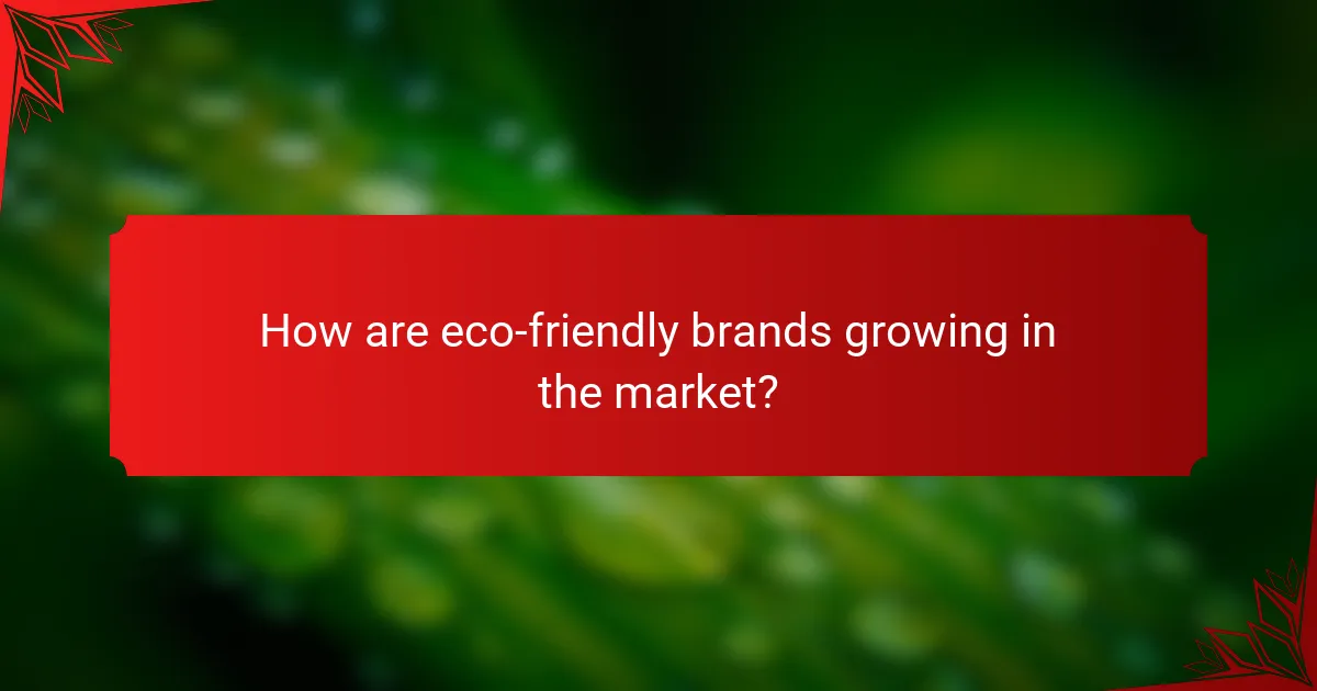 How are eco-friendly brands growing in the market?