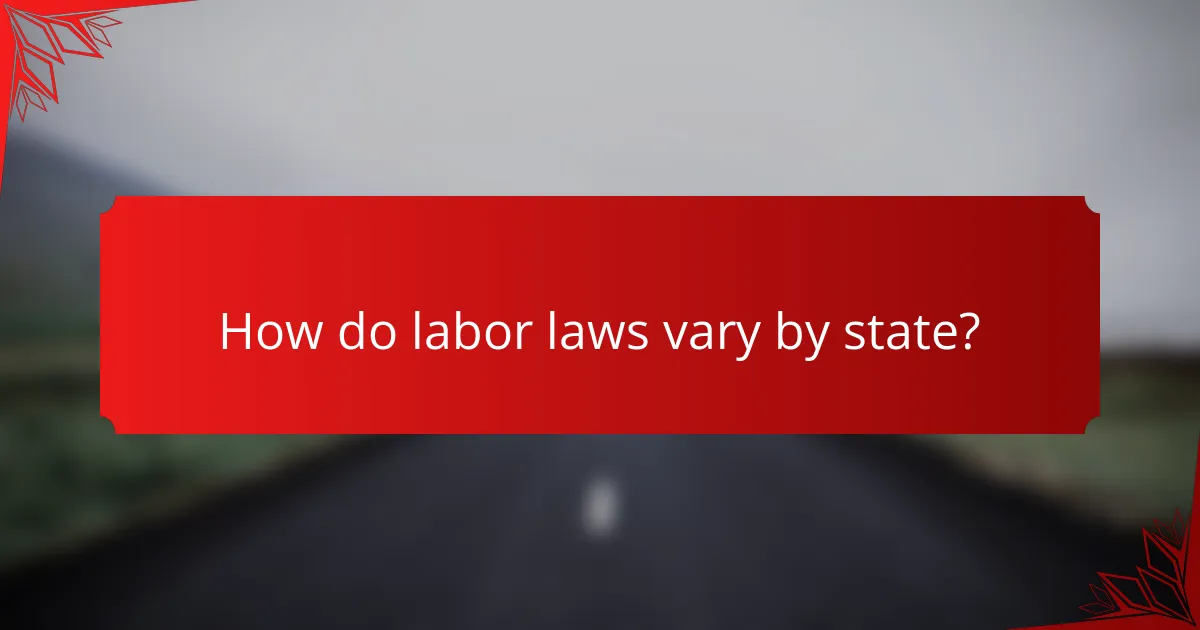 How do labor laws vary by state?
