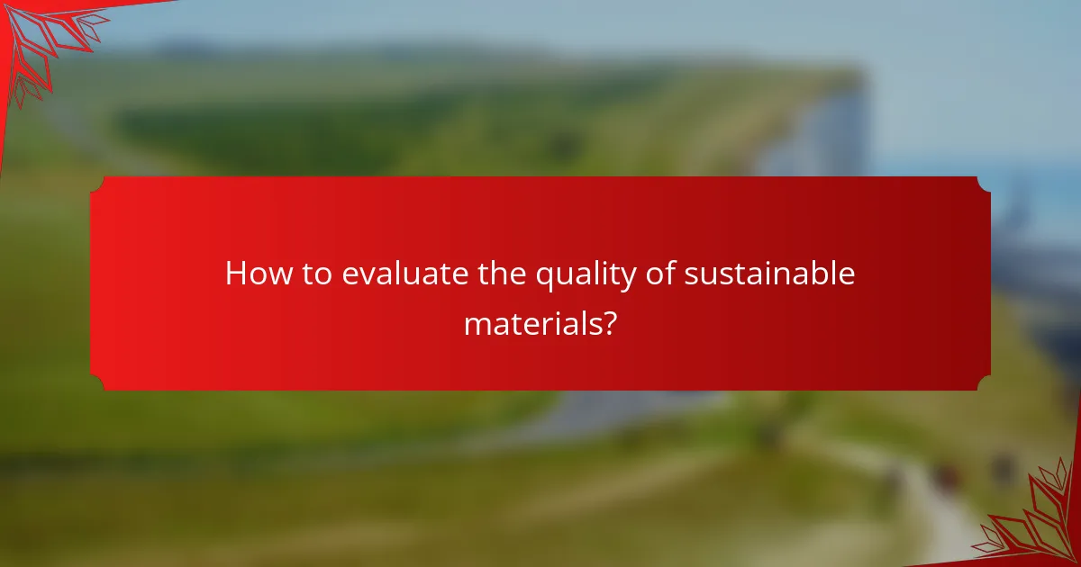 How to evaluate the quality of sustainable materials?