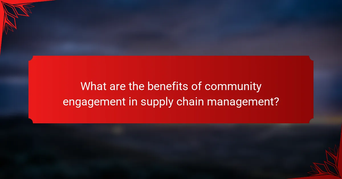 What are the benefits of community engagement in supply chain management?