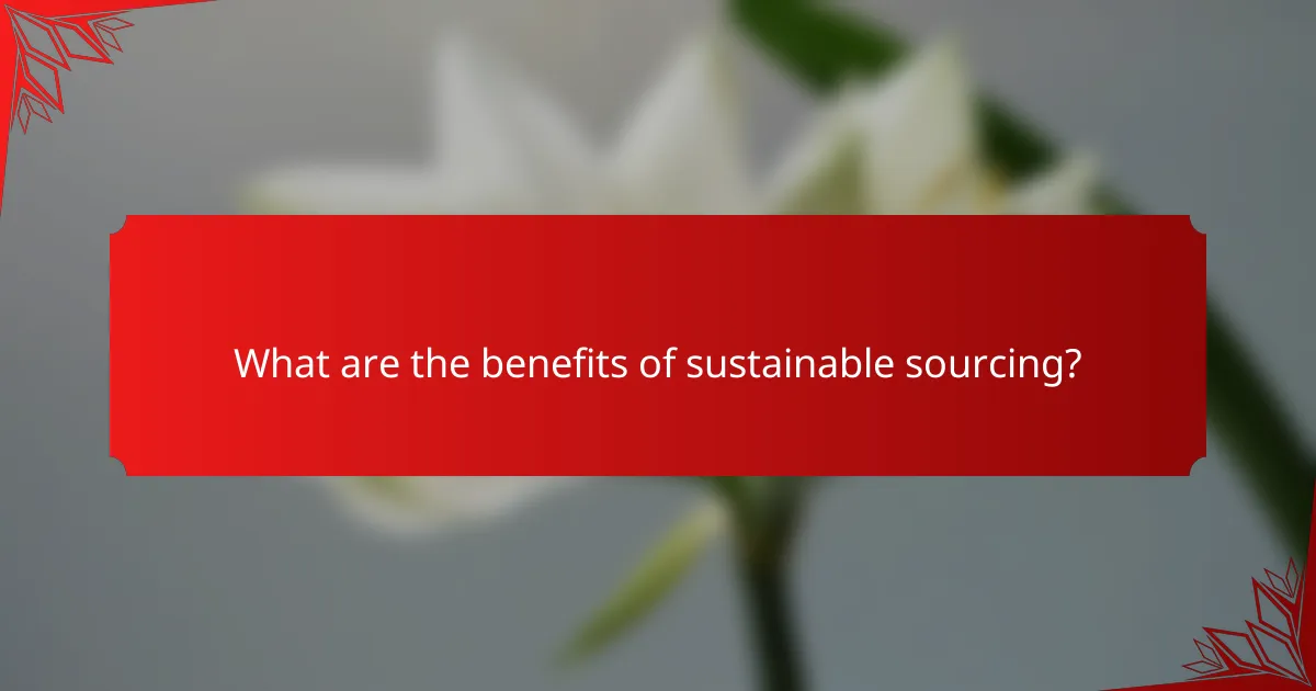 What are the benefits of sustainable sourcing?
