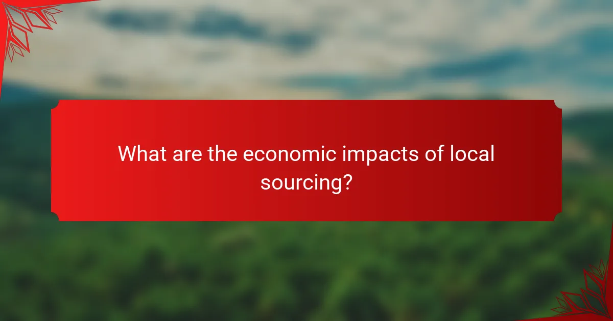 What are the economic impacts of local sourcing?