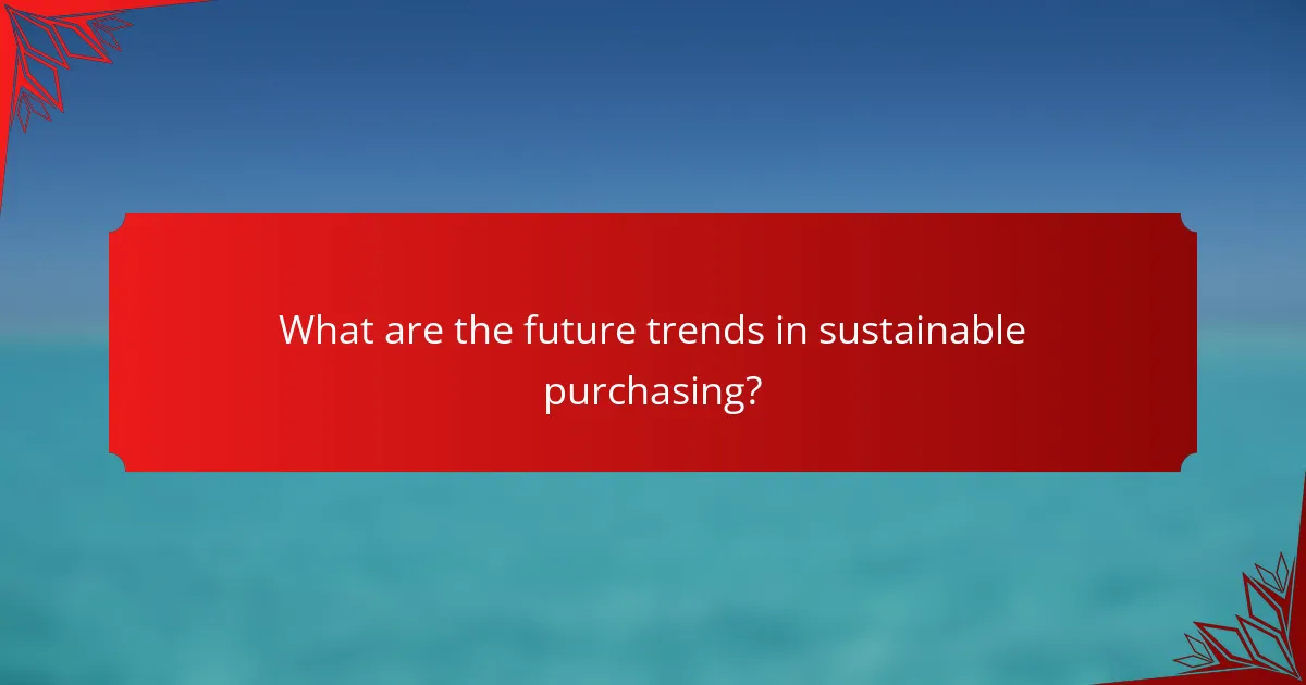 What are the future trends in sustainable purchasing?