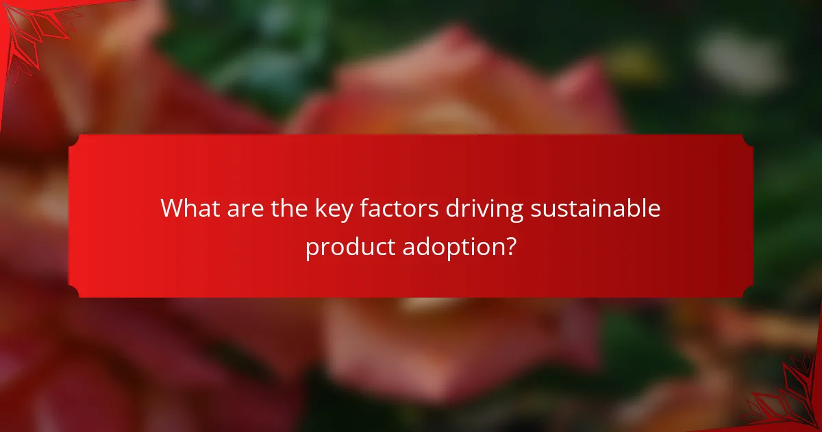 What are the key factors driving sustainable product adoption?