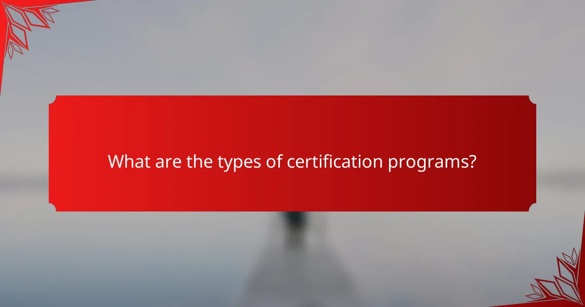 What are the types of certification programs?