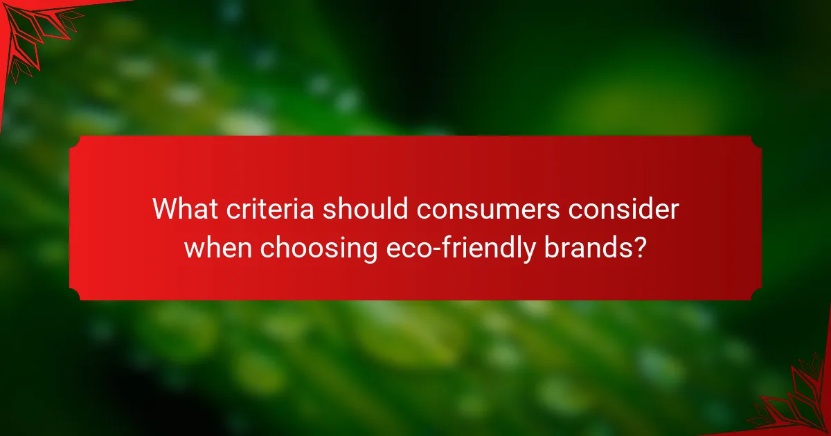 What criteria should consumers consider when choosing eco-friendly brands?