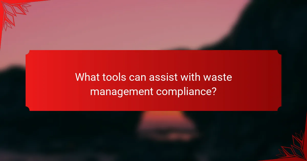 What tools can assist with waste management compliance?