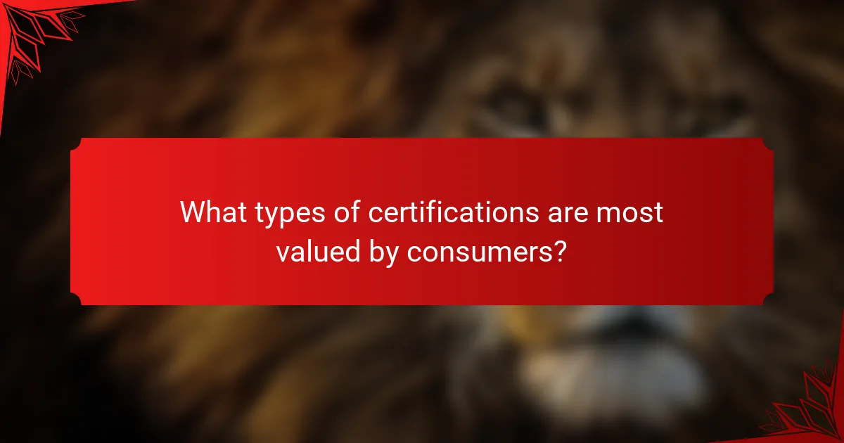 What types of certifications are most valued by consumers?